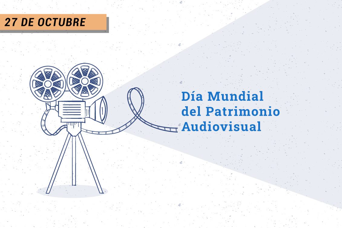 27 de octubre: Día Mundial del Patrimonio Audiovisual, proclamado por la UNESCO